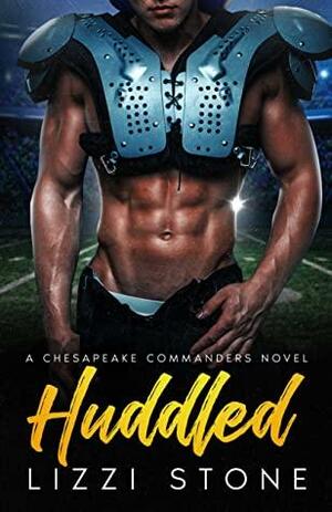 Huddled: A Football RomCom (A Chesapeake Commanders Novel Book 4) by Lizzi Stone