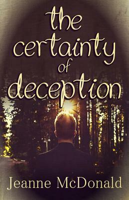 The Certainty of Deception by Jeanne McDonald