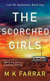 The Scorched Girls by M.K. Farrar