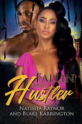 Fallin' for a Hustler Like Me by Blake Karrington, Natisha Raynor, Natisha Raynor