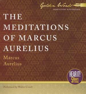 The Meditations of Marcus Aurelius by Marcus Aurelius