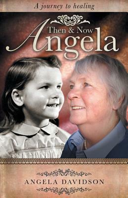 Angela, Then & Now by Angela Davidson
