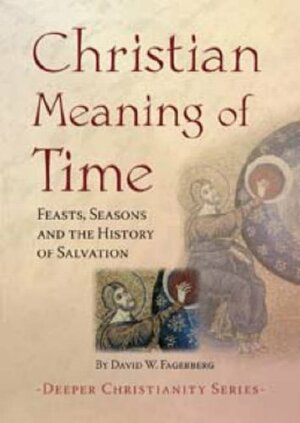 Christian Meaning of Time by David W. Fagerberg