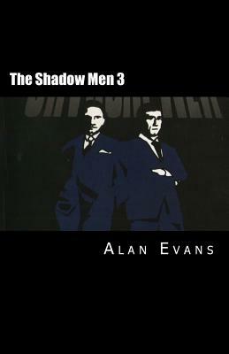 The Shadow Men 3 by Alan Evans