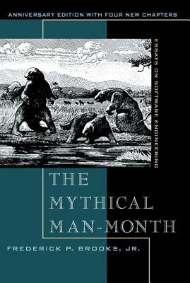 The Mythical Man-Month: Essays on Software Engineering, Anniversary Edition by Frederick P. Brooks Jr.