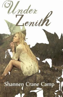 Under Zenith by Shannen Crane Camp