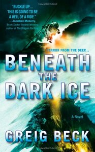 Beneath the Dark Ice by Greig Beck