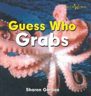 Guess Who Grabs by Sharon Gordon