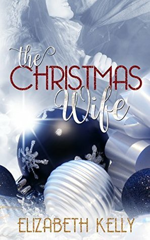 The Christmas Wife by Elizabeth Kelly