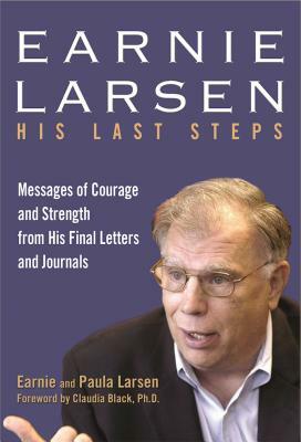 Earnie Larsen: His Last Steps by Paula Larsen, Earnie Larsen