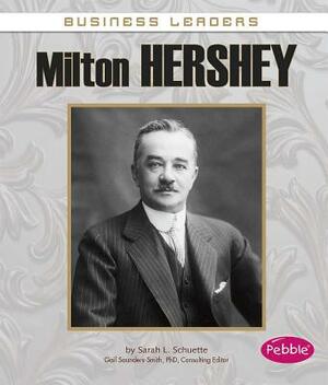 Milton Hershey by Sarah L. Schuette