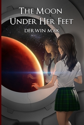 The Moon Under Her Feet by Derwin Mak