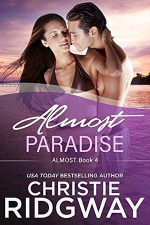 Almost Paradise by Christie Ridgway, Christie Ridgway