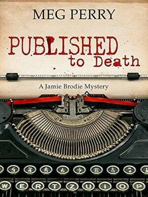 Published to Death by Meg Perry
