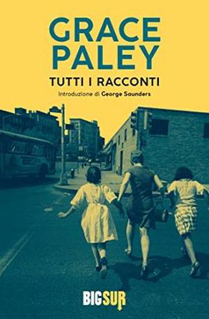 Tutti i racconti by Grace Paley, George Saunders