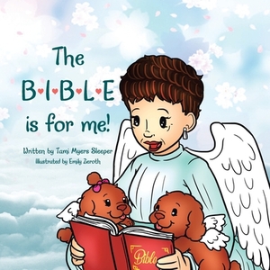 The Bible Is for Me! by Tami Myers Sleeper