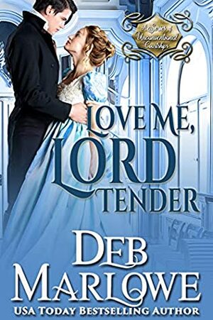 Love Me, Lord Tender (A Series of Unconventional Courtships Book 1) by Deb Marlowe