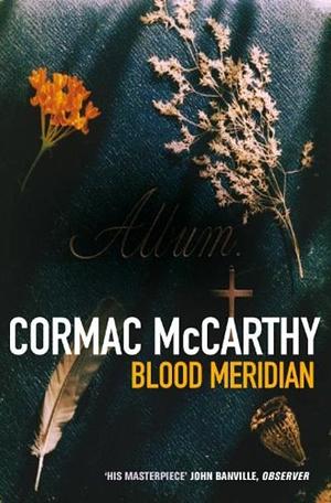 Blood Meridian by Cormac McCarthy