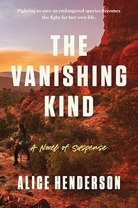 The Vanishing Kind by Alice Henderson, Alice Henderson