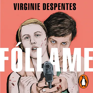 Fóllame by Virginie Despentes