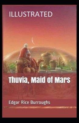 Thuvia, Maid of Mars Illustrated by Edgar Rice Burroughs