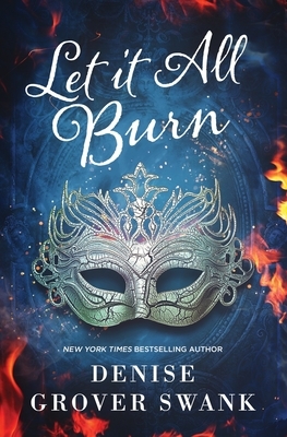 Let it All Burn: A Paranormal Women's Fiction Novel by Denise Grover Swank