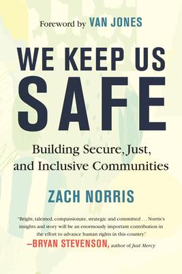 We Keep Us Safe: Building Secure, Just, and Inclusive Communities by Zach Norris