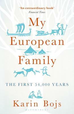 My European Family: The First 54,000 Years by Karin Bojs