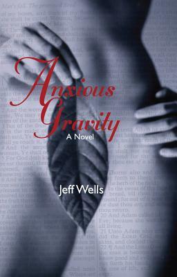 Anxious Gravity by Jeff Wells