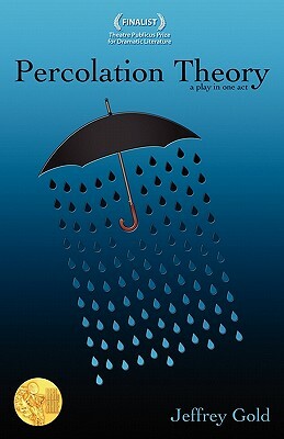 Percolation Theory: A Play in One Act by Jeffrey Gold