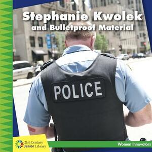 Stephanie Kwolek and Bulletproof Material by Ellen Labrecque