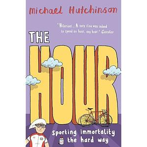 The Hour by Michael Hutchinson, Michael Hutchinson