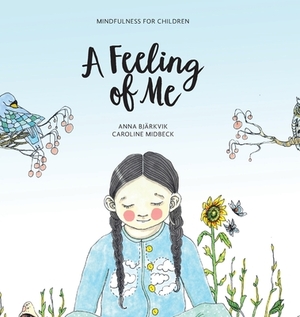 A feeling of me: Mindfulness for children by Anna Bjärkvik