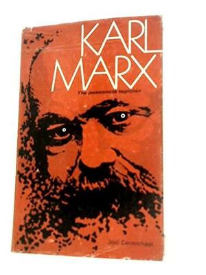 Karl Marx: The Passionate Logician by Joel Carmichael