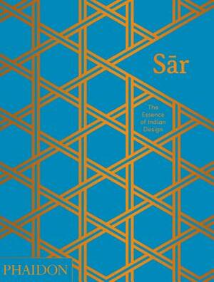 Sar: The Essence of Indian Design by Swapnaa Tamhane, Rashmi Varma