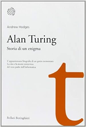 Alan Turing. Storia di un enigma by Andrew Hodges