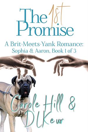The 1st Promise by Carole Hill, D.L. Keur