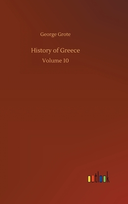 History of Greece: Volume 10 by George Grote