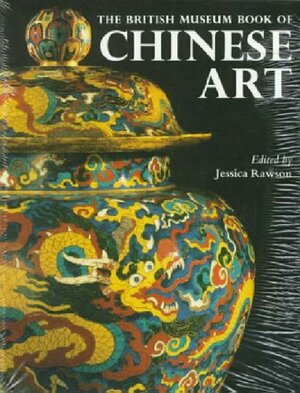 The British Museum Book Of Chinese Art by Jessica Rawson, Jane Portal, Anne Farrer