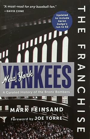 The Franchise: New York Yankees: A Curated History of the Bronx Bombers by Mark Feinsand