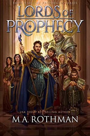 Lords of Prophecy by M.A. Rothman