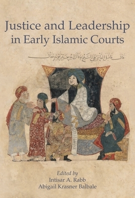 Justice and Leadership in Early Islamic Courts by 
