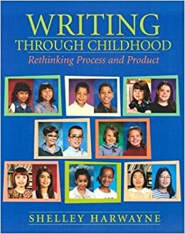 Writing Through Childhood: Rethinking Process and Product by Shelley Harwayne, ASCD Distinguished Educator Award