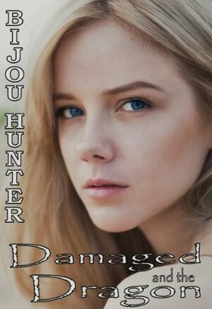 Damaged and the Dragon by Bijou Hunter