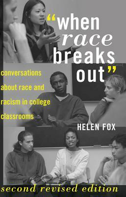 "When Race Breaks Out"; Conversations about Race and Racism in College Classrooms by Helen Fox