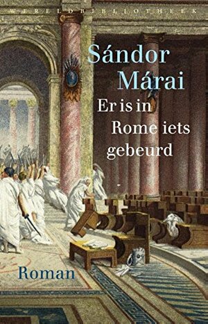 Er is in Rome iets gebeurd by Sándor Márai