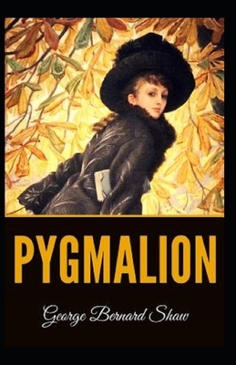 Pygmalion Illustrated by George Bernard Shaw