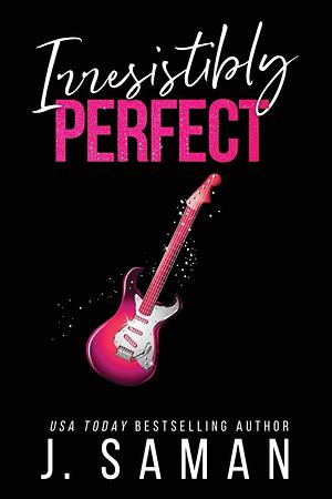 Irresistibly Perfect: Special Edition Cover by J. Saman