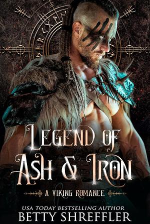 Legend of Ash and Iron by Betty Shreffler