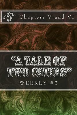 "A Tale of Two Cities" Weekly #3: Chapters V and VI by Charles Dickens